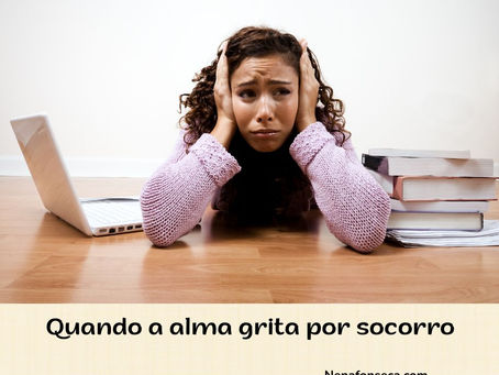Quando a alma grita por socorro