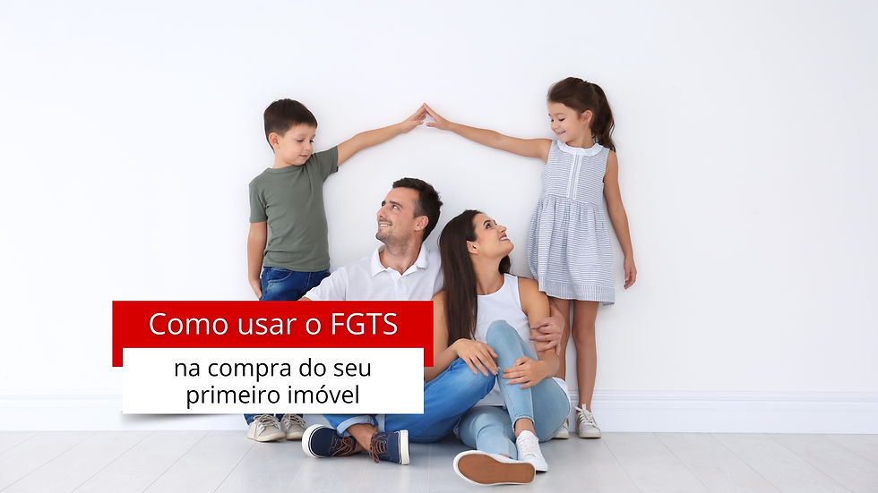 Como usar o FGTS na compra do seu primeiro imóvel