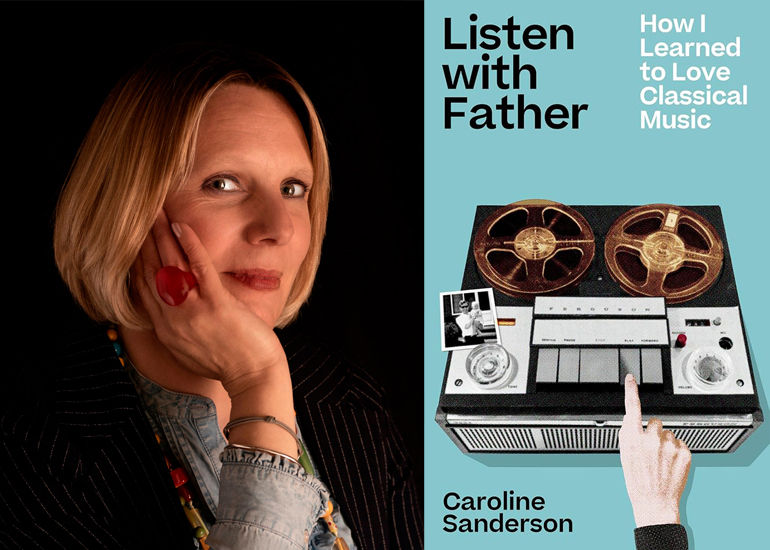 Listen with Father: How I Learned to Love Classical Music by Caroline Sanderson