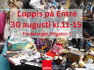 Loppis på Entré 30 augusti 11-15