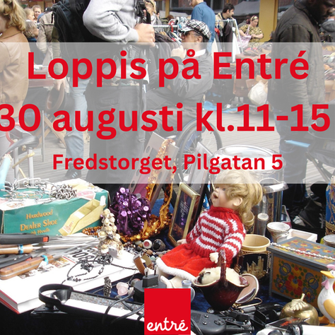 Loppis på Entré 30 augusti 11-15