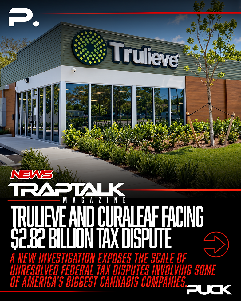TRULIEVE AND CURALEAF AMONG CANNABIS GIANTS FACING $2.82 BILLION TAX DISPUTE