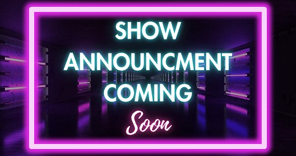 Show Announcment Soon(1).png