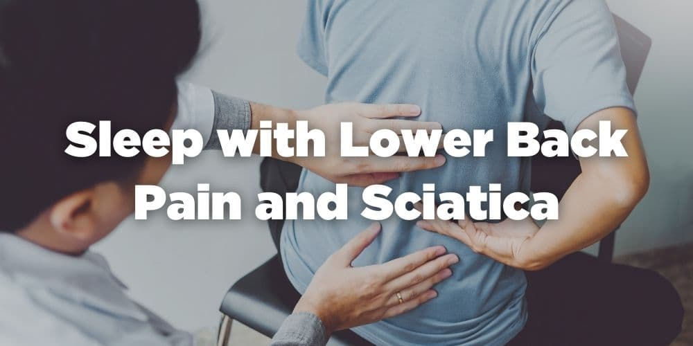 How to Sleep with Lower Back Pain and Sciatica