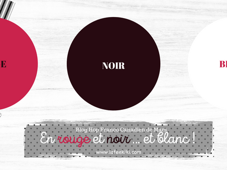 Blog Hop de Mars: En rouge et noir ... et blanc!