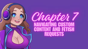 Chapter 7: Navigating Custom Content and Fetish Requests