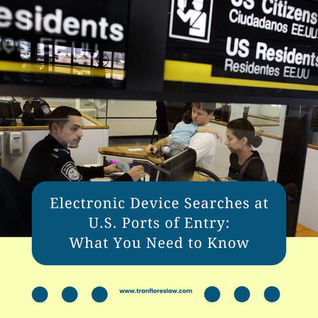 Electronic Device Searches at U.S. Ports of Entry: What You Need to Know