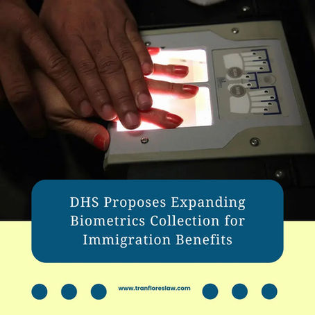 DHS Proposes Expanding Biometrics Collection for Immigration Benefits