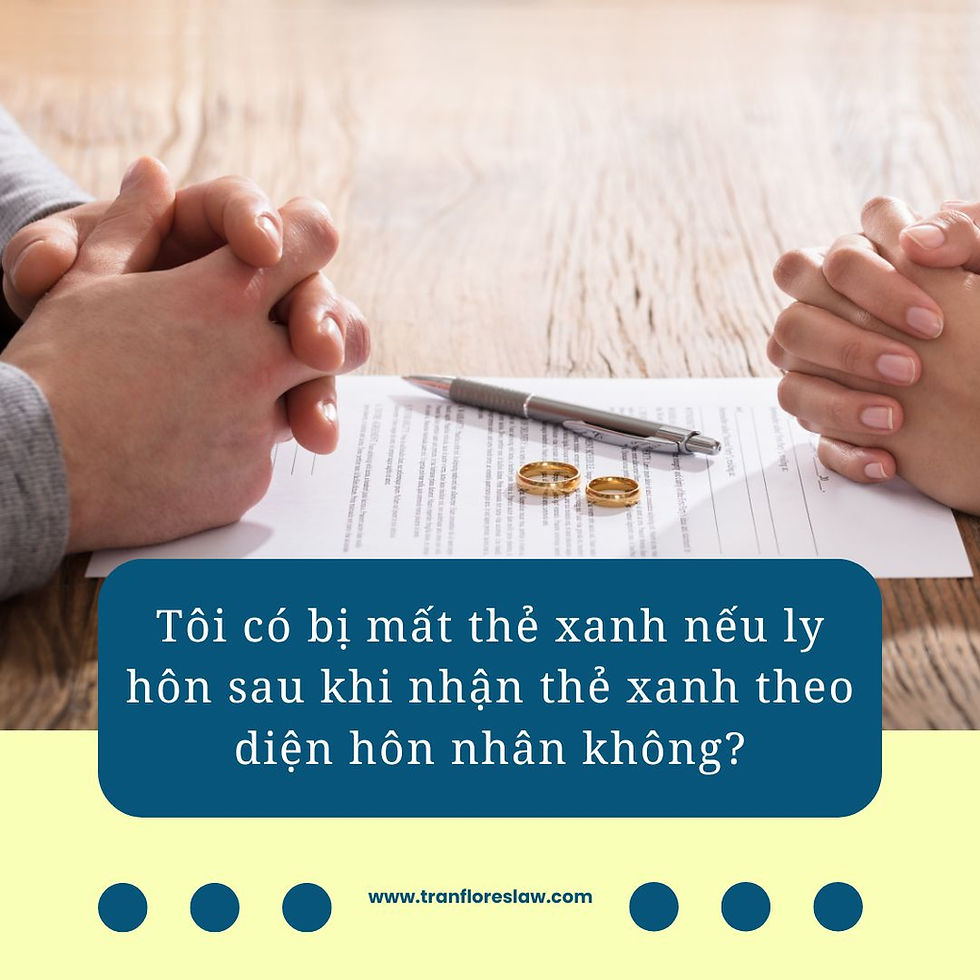 Tôi có bị mất thẻ xanh nếu ly hôn sau khi nhận thẻ xanh theo diện hôn nhân không?
