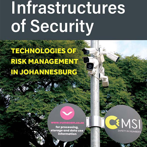 The Infrastructures of Security: Technologies of Risk Management in Johannesburg
