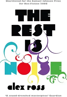 The Rest Is Noise - Alex Ross