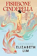 The cover of the book Fishbone Cinderella by Elizabeth Lim