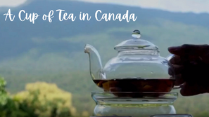 A Cup of Tea in Canada