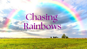 Chasing Rainbows