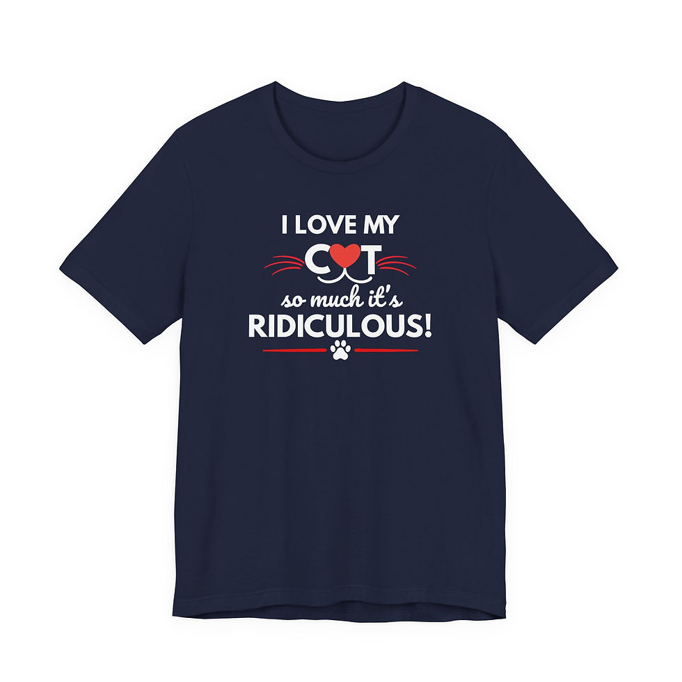 Thumbnail: Cat T-Shirt — "I Love My Cat So Much It's Ridiculous!" — Cat Mom Gift