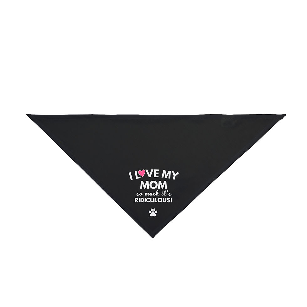 Thumbnail: Dog Mom Bandana "I Love My Mom So Much It's Ridiculous!" Mother's Day Gift