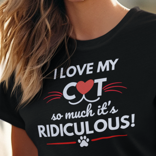 Thumbnail: Cat T-Shirt — "I Love My Cat So Much It's Ridiculous!" — Cat Mom Gift