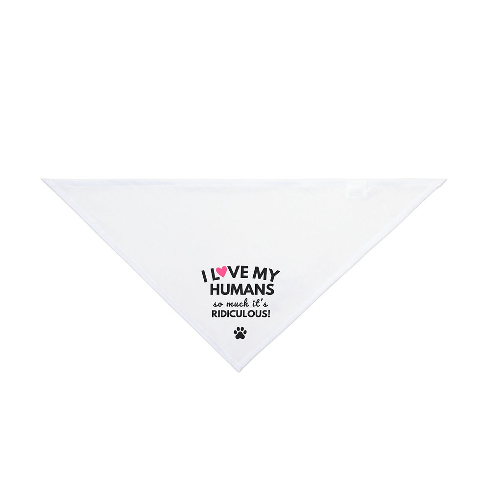 Thumbnail: Humans Pet Bandana — "I Love My Humans So Much It's Ridiculous!" —Pet Gift