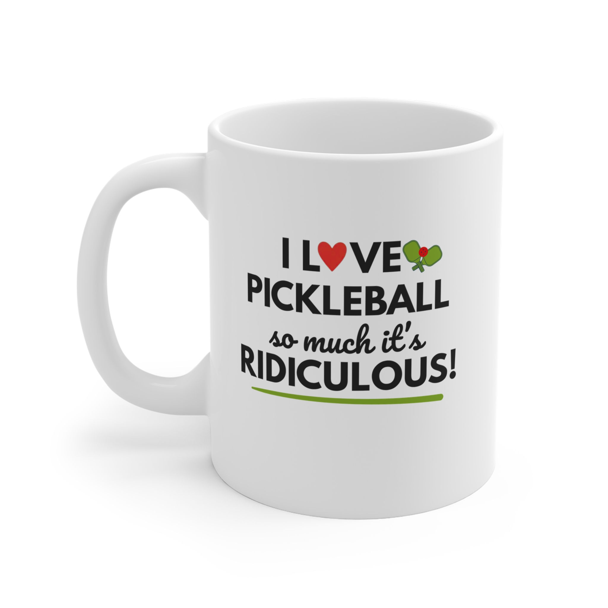 "I Love Pickleball So Much It's Ridiculous!"— Fun Gift for Pickleball Lovers
