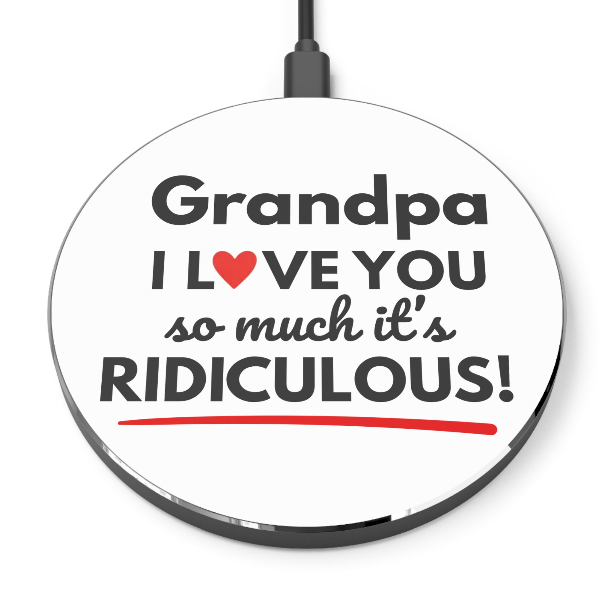 Grandpa Wireless Charger "Grandpa I Love You So Much It's Ridiculous!"