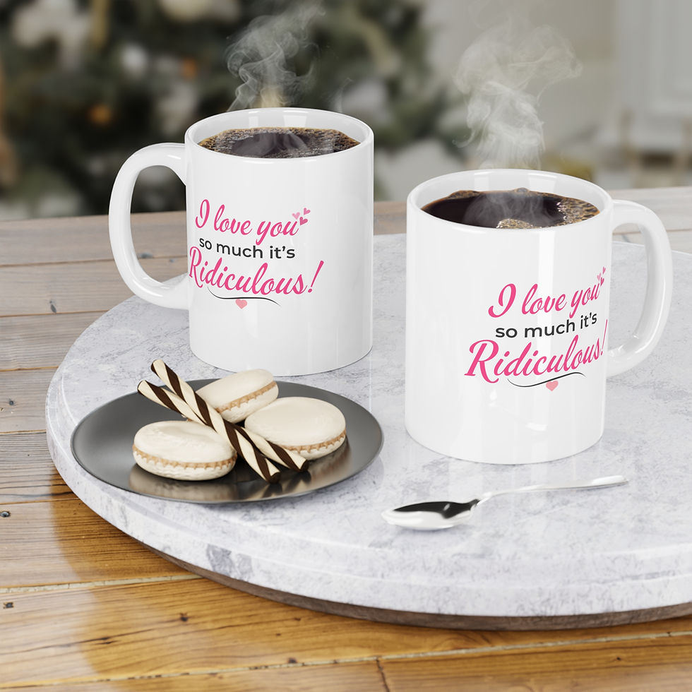 Thumbnail: I Love You Mug — "I Love You So Much It's Ridiculous!" — For Someone Special