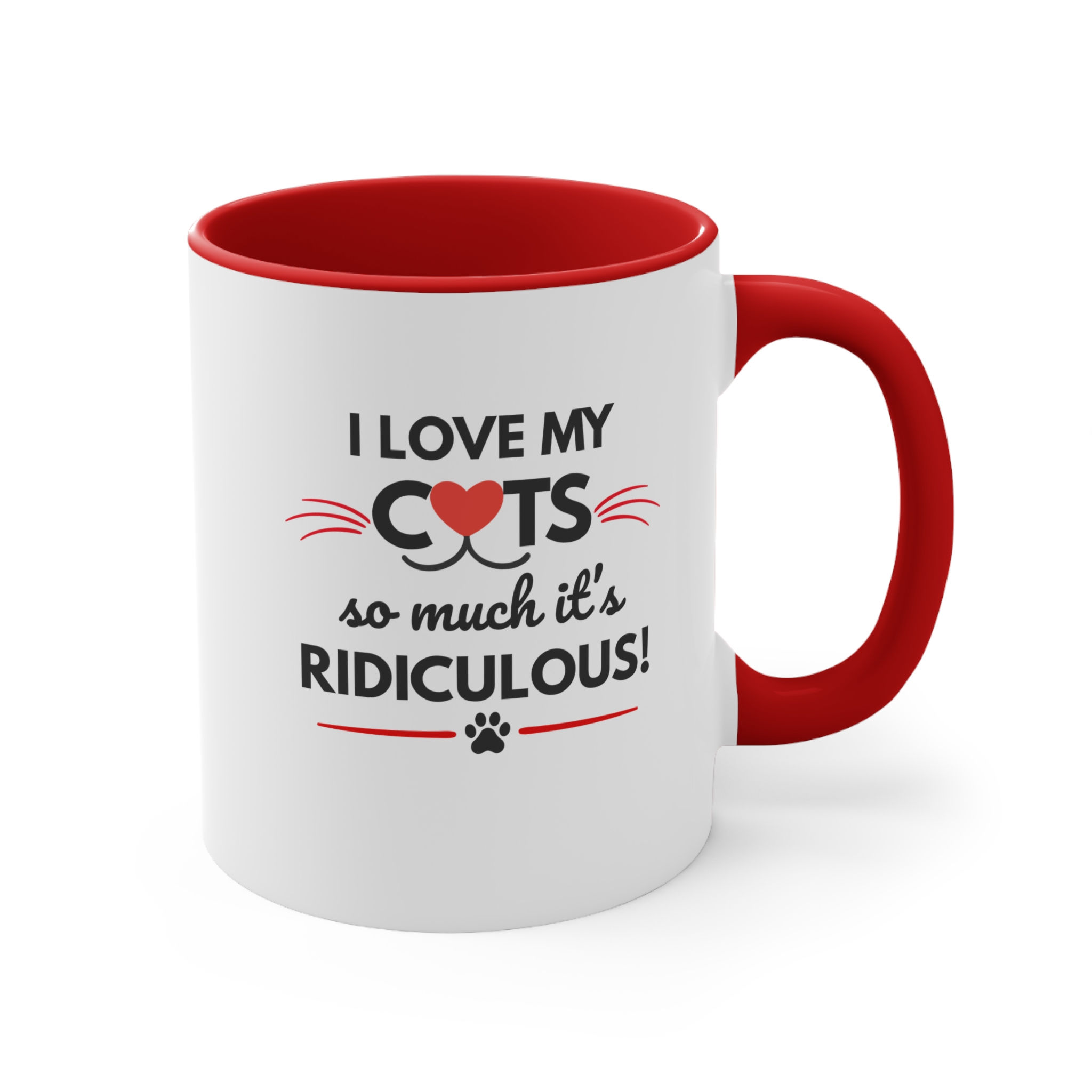 Cats Lover Mug — "I Love My Cats So Much It's Ridiculous" Funny Cat Lover Gift