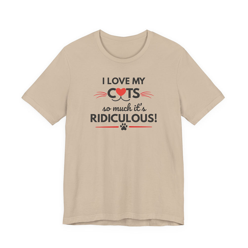 Thumbnail: Cats T-Shirt — "I Love My Cats So Much It's Ridiculous!" — Cat Mom Gift