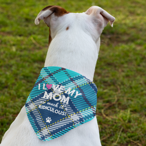 Thumbnail: Mom Dog Bandana "I Love My Mom So Much It's Ridiculous!" Mother's Day Gift