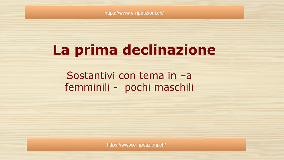 La prima declinazione