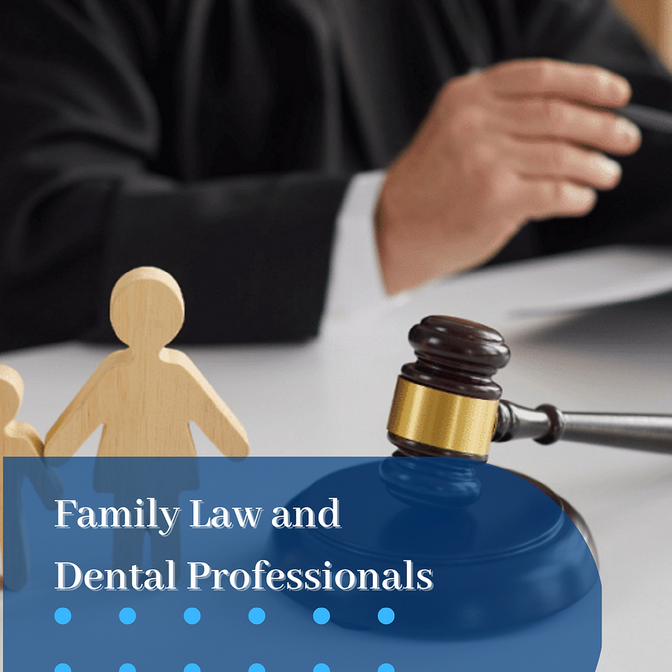 Family Law Issues Prevalent in the Dentistry Community