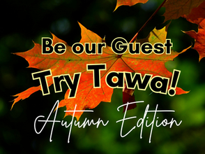 Be our Guest - Try Tawa Autumn Edition