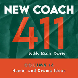 NEW COACH 411 with Rick Dorn: Humor and Drama Sources and Ideas