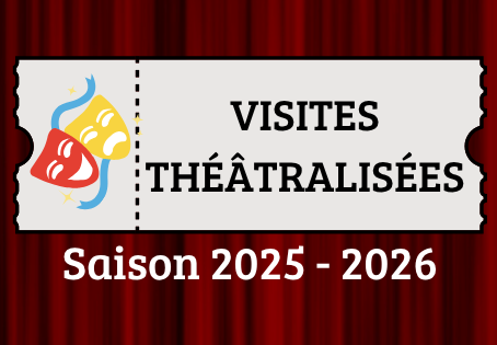 Visites théâtralisées – Saison 2025-2026