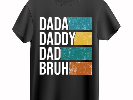 Dada Daddy Dad Bruh, Funny Father’s Day Shirt, Sarcastic