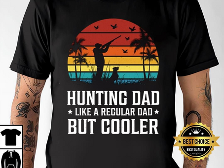 Hunting Dad Shirt – Hoodie Sweatshirt, Tank Top, Funny Hunter T-Shirt, Father’s Day Gifts