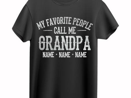 My Favorite Person Call Me Grandpa – Dad T-Shirt, Shirt For Dad, Gift For Dad