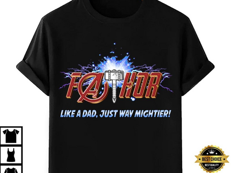 Fathor, Like A Dad, Only Mightier T-shirt