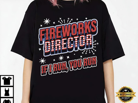 Fireworks Director If I Run You Run 4th Of July T-shirt