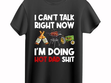 Funny Dad Shirt For Father’s Day Gift, I Can’t Talk Right Now