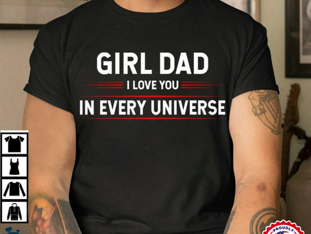 Girl Dad I Love Dad In Every Universe Father’s Day T-Shirt