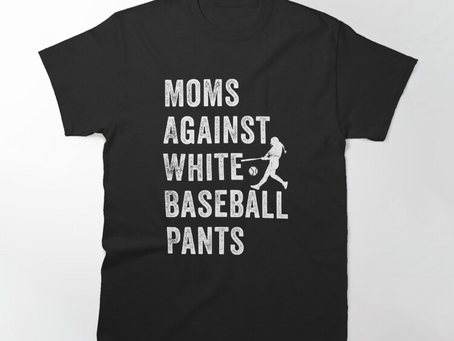 mom against white baseball pants, funny joke saying for baseball T-Shirt