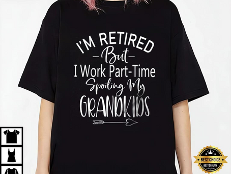 Retired Grandparents Shirt – Retired Grandpa Shirt, Spoiling Grandkids Shirt