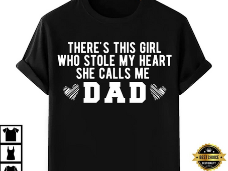 There’s This Girl Who Stole My Heart She Calls Me Dad Girl Dad Shirt