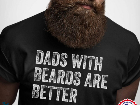 Dads with Beards are Better Shirt – Father’s Day Gift