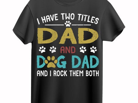 I Have Two Titles – Dad And Dog Dad T-Shirt