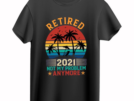 Retired 2021 Not My Problem Anymore Shirt – Retirement Gift Shirt, Grandpa Shirt