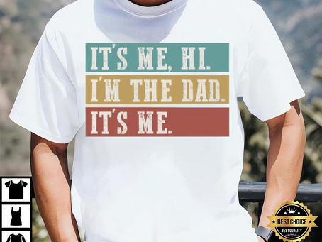 Hi, I’m The Dad Shirt, Funny Father’s Day Gift