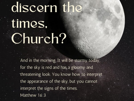 DO YOU NOT DISCERN THE TIMES?
