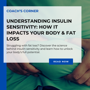Understanding Insulin Sensitivity: How It Impacts Your Body & Fat Loss