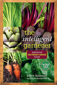 The intelligent Gardener - Growing Nutrient-Dense Food by Steve Solomon.